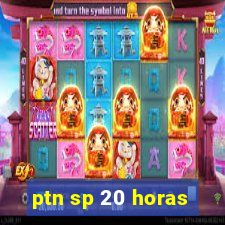 ptn sp 20 horas